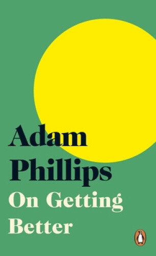 On Getting Better By Adam Phillips