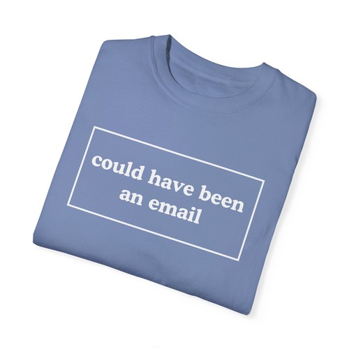 Comfort Colors "Could have been an email" Unisex Garment-Dyed T-Shirt POD - Picture 16 of 33