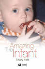 The Amazing Infant by Tiffany Field (Paperback, 2007)