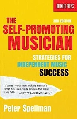 The Self-Promoting Musician: Strate..., Spellman, Peter
