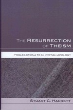 Resurrection of Theism : Prolegomena to Christian Apology, Paperback by Hacke...
