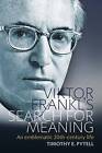 Viktor Frankl's Search for Meaning: An Emblematic 20th-Century Life by Timothy E. Pytell (Hardback, 2015)