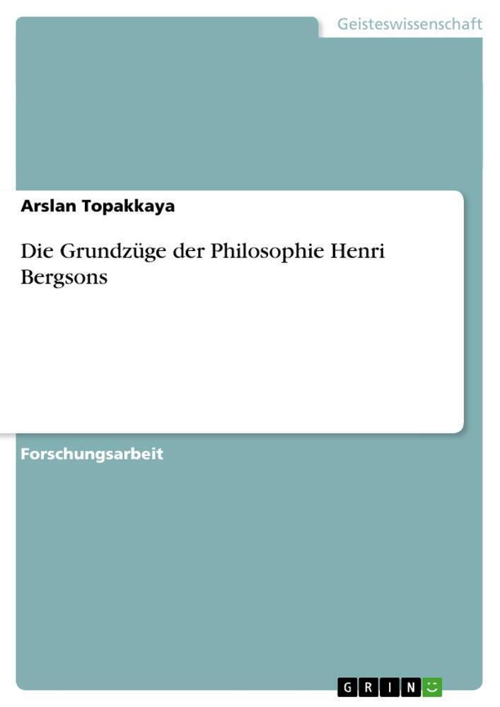 Thumbnail - Arslan Topakkaya | Die Grundzüge Der Philosophie Henri Bergsons |