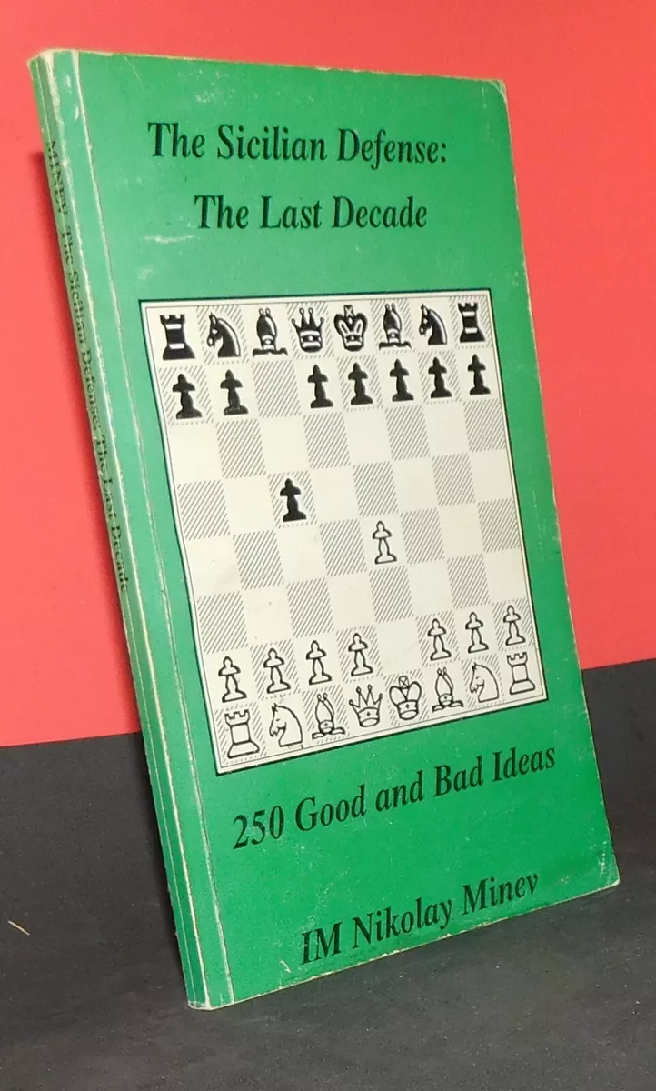 The Sicilian Defense: The Last Decade - 250 Good & Bad Ideas (Chess Book)