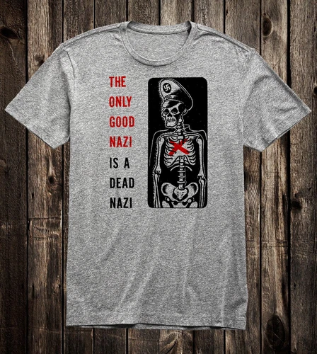 Retro Art Tee T Shirt 100% Cotton Punk Rock The Only Good Nazi Is a Dead Nazi - Picture 6 of 11