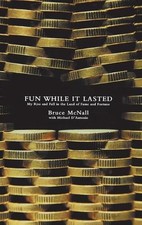 Fun While It Lasted: My Rise and Fall in the Land of Fame and Fortune by Bruce M
