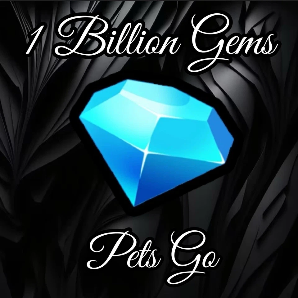 1 Billion Pet Go Gems - Pets GO Gems - Cheap and Fast!!