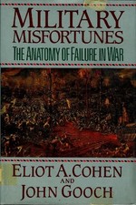 Military Misfortunes: The Anatomy of Failure in War by John Gooch Hardback Book