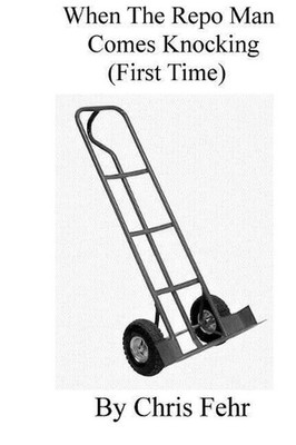 When The Repo Man Comes Knocking (First Time): Repo Time by Chris Fehr (English)