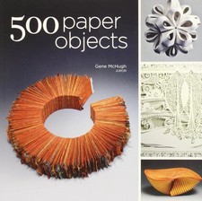 500 Paper Objects: New Directions in Paper Art (500 Series) by McHugh