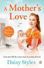 A Mother's Love (Wartime Midwives Series) by Styles, Daisy [Paperback]
