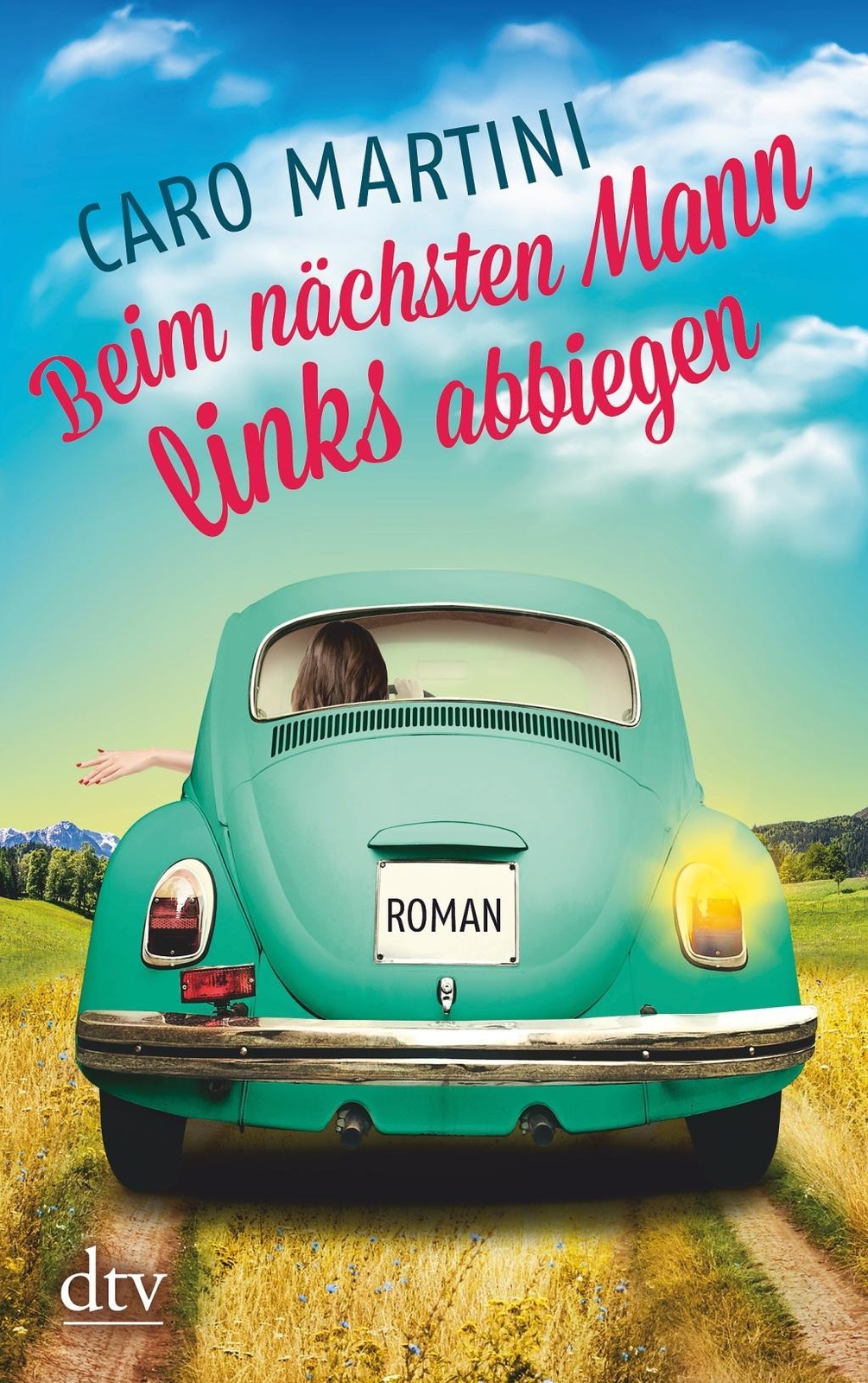 Caro Martini / Beim Nächsten Mann Links Abbiegen / 9783423216616