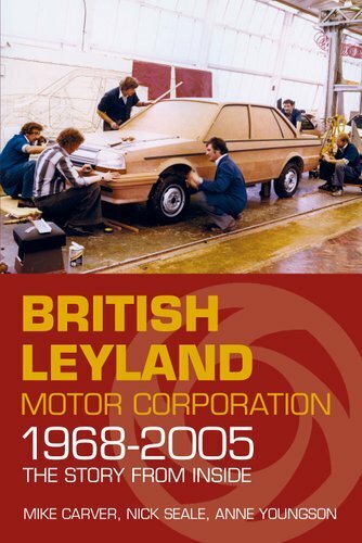 British Leyland Motor Corporation 1968-2005 The Story From Inside 9780750961448
