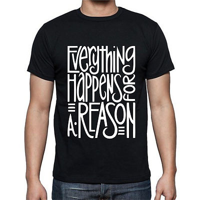 Everything Happens For A Reason Quote T-shirt Tee 