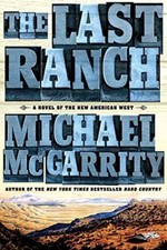 The Last Ranch: A Novel of the New ..., McGarrity, Mich