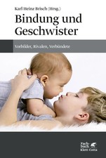 Bindung und Geschwister | Vorbilder, Rivalen, Verbündete | Karl Heinz Brisch