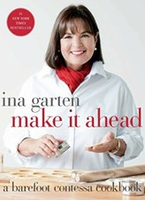 Make It Ahead: A Barefoot Contessa Cookbook By Ina Garten