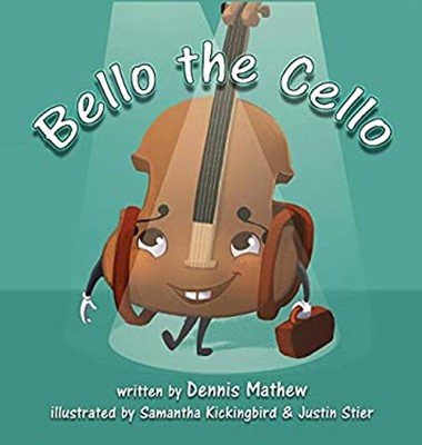 Bello the Cello Hardcover Dennis Mathew