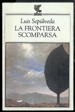 FRONTIERA SCOMPARSA ( LA ) di SEPULVEDA LUIS