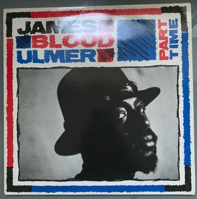 James Blood Ulmer   Part Time LP UK 1984 Ex