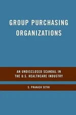 Group Purchasing Organizations: An Undisclosed Scandal in the U.S. Healthcare In