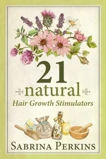 21 Natural Hair Growth Stimulators by Perkins, Sabrina