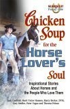Chicken Soup for the Horse Lover's Soul: Inspirational Stories About Horses ...