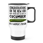 Congratulations On New Job Busy Cucumber Womens Prison Travel Mug Cup Handle