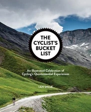 The Cyclist's Bucket List: A Celebration of 75 Quintessential Cycling...