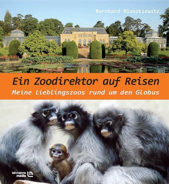 Thumbnail - Bernhard Blaszkiewitz | Ein Zoodirektor Auf Reisen | Buch | Deutsch