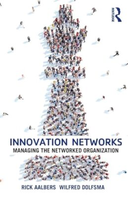 Innovation Networks: Managing the networked organization Rick Aalbers New Book