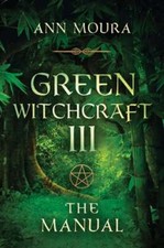 Green Witchcraft: The Manual by Ann Moura: Used