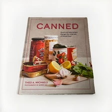 Canned : Quick and Easy Recipes That Get the Most Out of Tinned Food by Theo A.