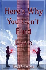 Here's Why You Can't Find Love by Ted Santos (English) Paperback Book