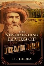 The Never-Ending Lives of Liver-Eating Johnson by D J Herda: New