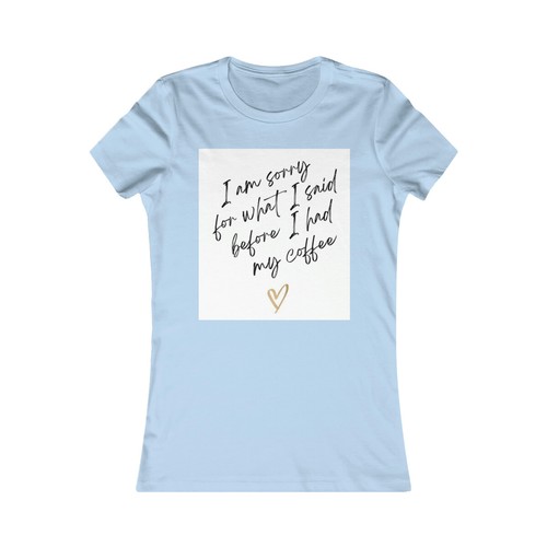 "I'm sorry for what i said before coffee" tee - Picture 18 of 35