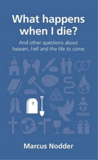 What Happens When I Die (Questions Christians Ask), Marcus Nodder, Used; Very Go