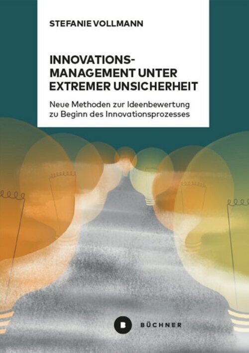 Stefanie Vollmann | Innovationsmanagement Unter Extremer Unsicherheit