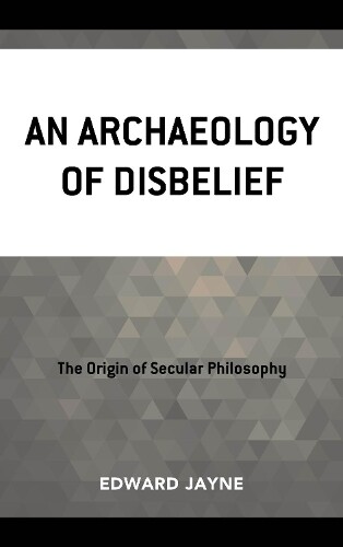 Thumbnail - Edward Jayne An Archaeology Of Disbelief (gebundene Ausgabe)