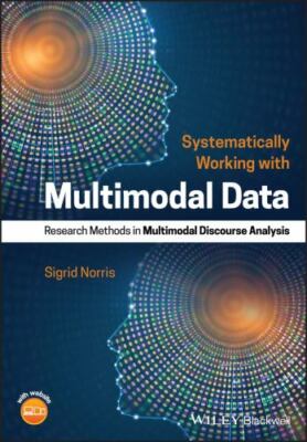 Systematically Working With Multimodal Data : Research Methods in Multimodal ...