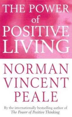 The Power Of Positive Living - Peale, Norman Vincent