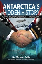 ANTARCTICA'S HIDDEN HISTORY: CORPORATE FOUNDATIONS OF By Michael Salla EXCELLENT