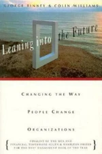 Leaning Into the Future: Changing the Way People Change Organizations