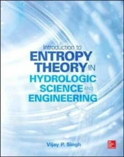 Entropy Theory in Hydrologic Science and Engineering by Vijay Singh: New