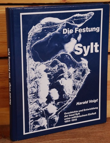Die Festung Sylt 1894-1945 Insel Sylt unter militärischem Einfluss Harald Voigt  - Imagen 1 de 10