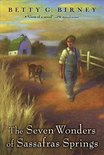 The Seven Wonders of Sassafras Springs by Birney