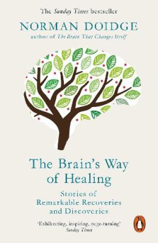 The Brain's Way of Healing: Stories of Remarkable Recoveries and Discoveries - Picture 1 of 2