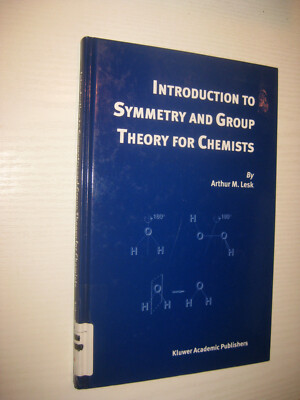 Introduction to Symmetry and Group Theory for Chemists, Arthur M Lesk