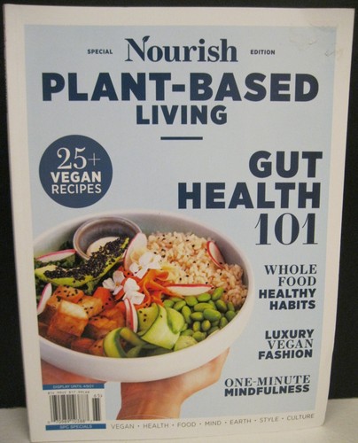 NOURISH PLANT-BASED LIVING SPECIAL EDITION 25 + VEGAN RECIPES ~ GUT HEALTH 101