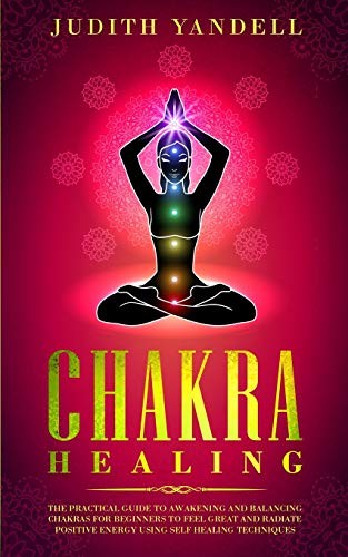 Chakra Healing: The Practical Guide to Awakening and Balancing Chakras for B... - Picture 1 of 1